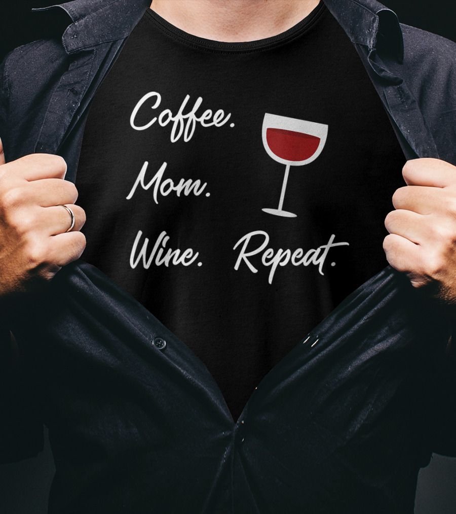 Coffee Mom Wine Repeat Funny Wine Glass T-Shirt