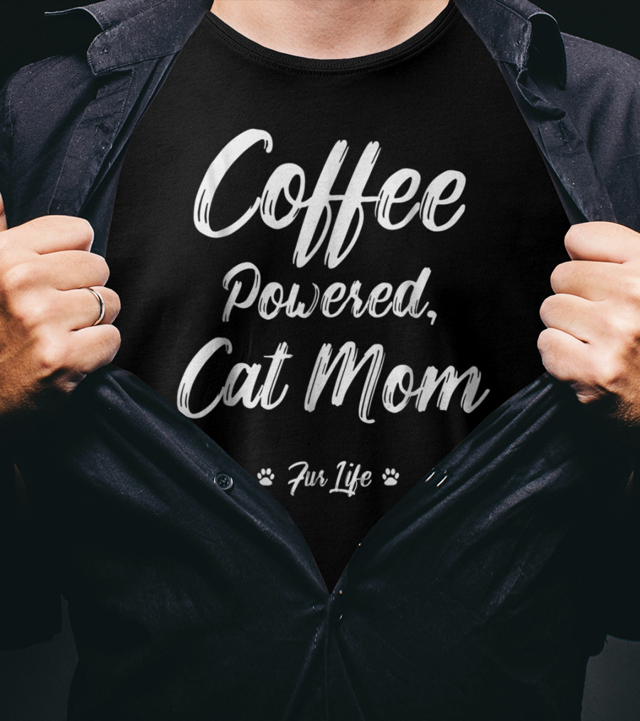 Coffee Powered Cat Mom Fur Life T-Shirt