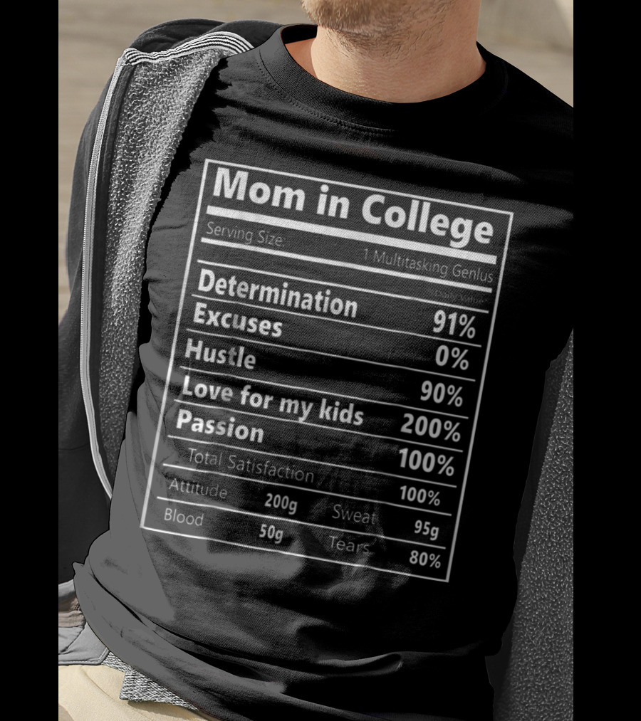 Mom In College Nutrition Facts Determination 91% Hustle 90% Love For My Kids 200% Passion 100% Total Satisfaction T-Shirt