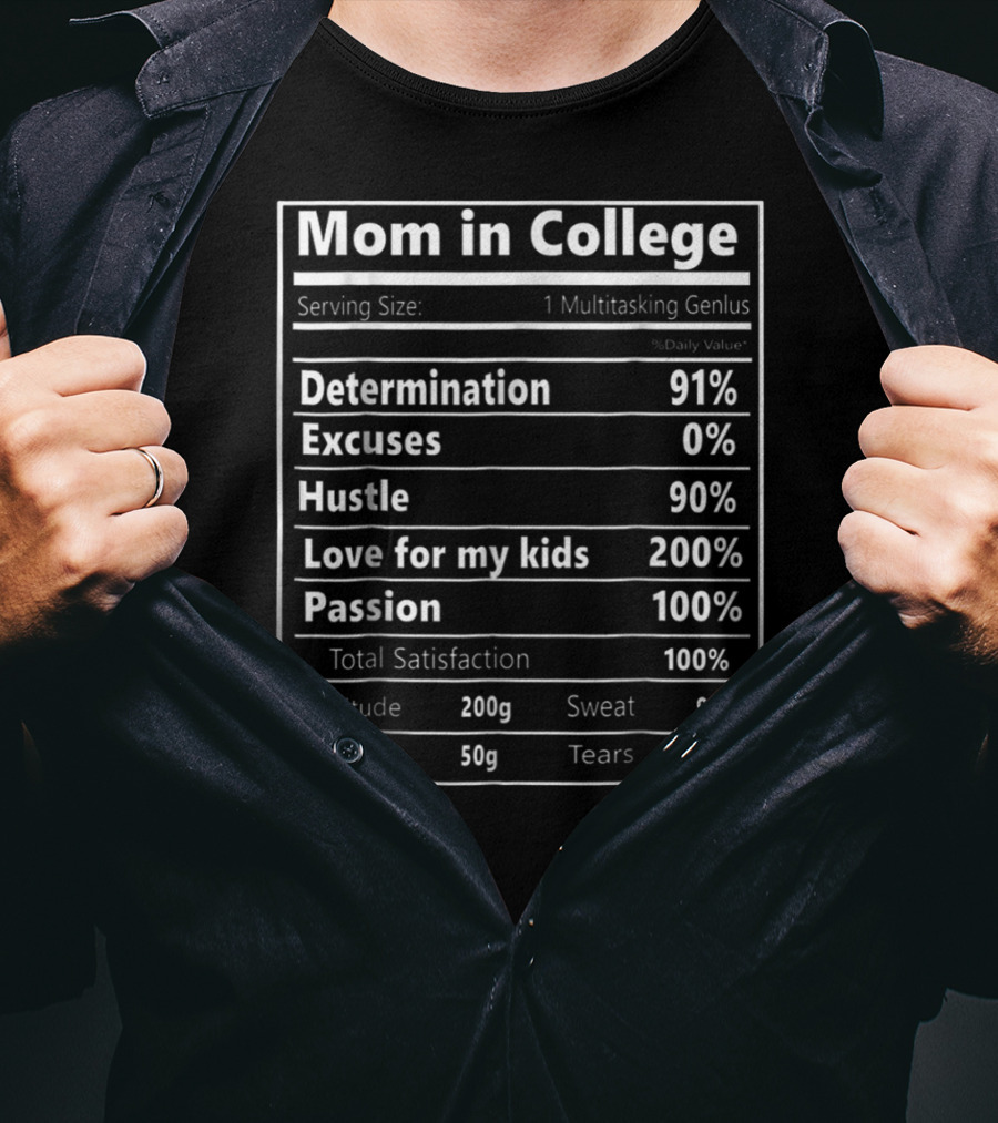 Mom In College Nutrition Facts Determination 91% Hustle 90% Love For My Kids 200% Passion 100% Total Satisfaction T-Shirt