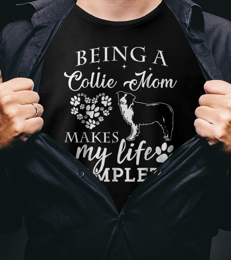 Being A Collie Mom Makes My Life Complete T-Shirt
