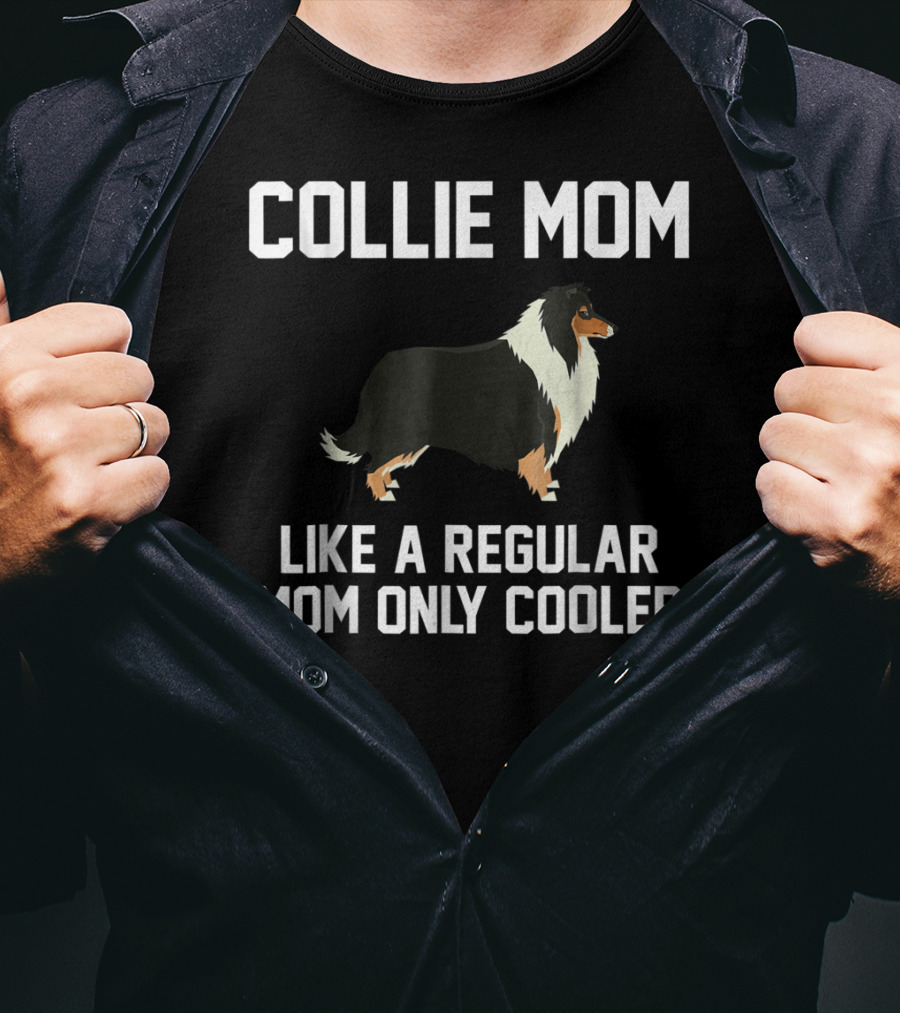 Collie Mom Like A Regular Mom Only Cooler T-Shirt