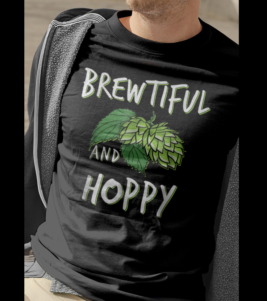 Brewtiful And Hoppy Beer Wife Girlfriend Mom Sister T-Shirt