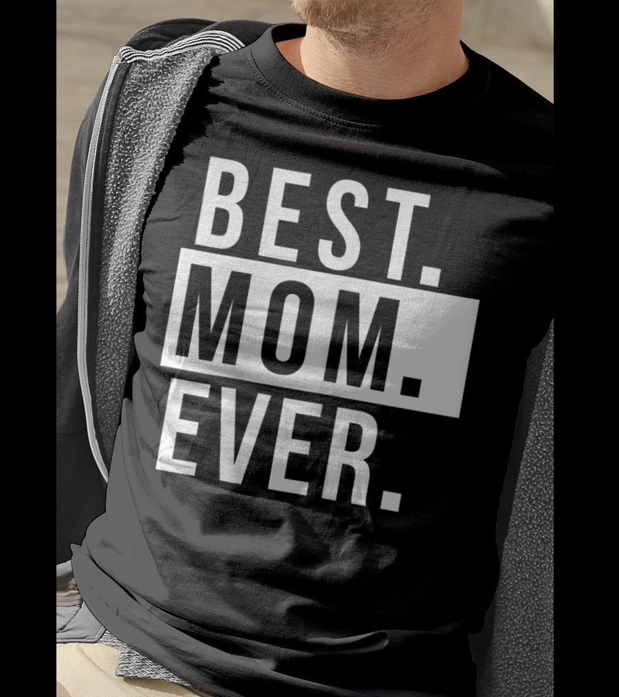 Best Mom Ever Quote Fun Mother T-Shirt