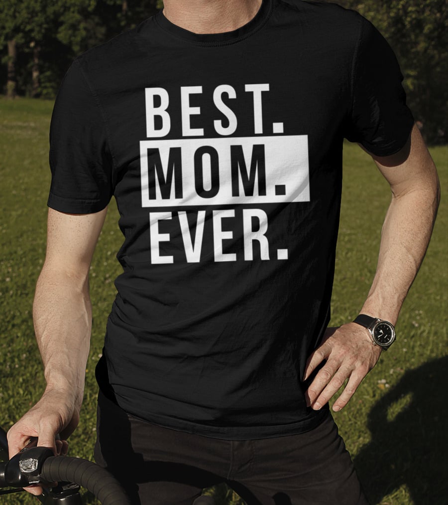 Best Mom Ever Quote Fun Mother T-Shirt