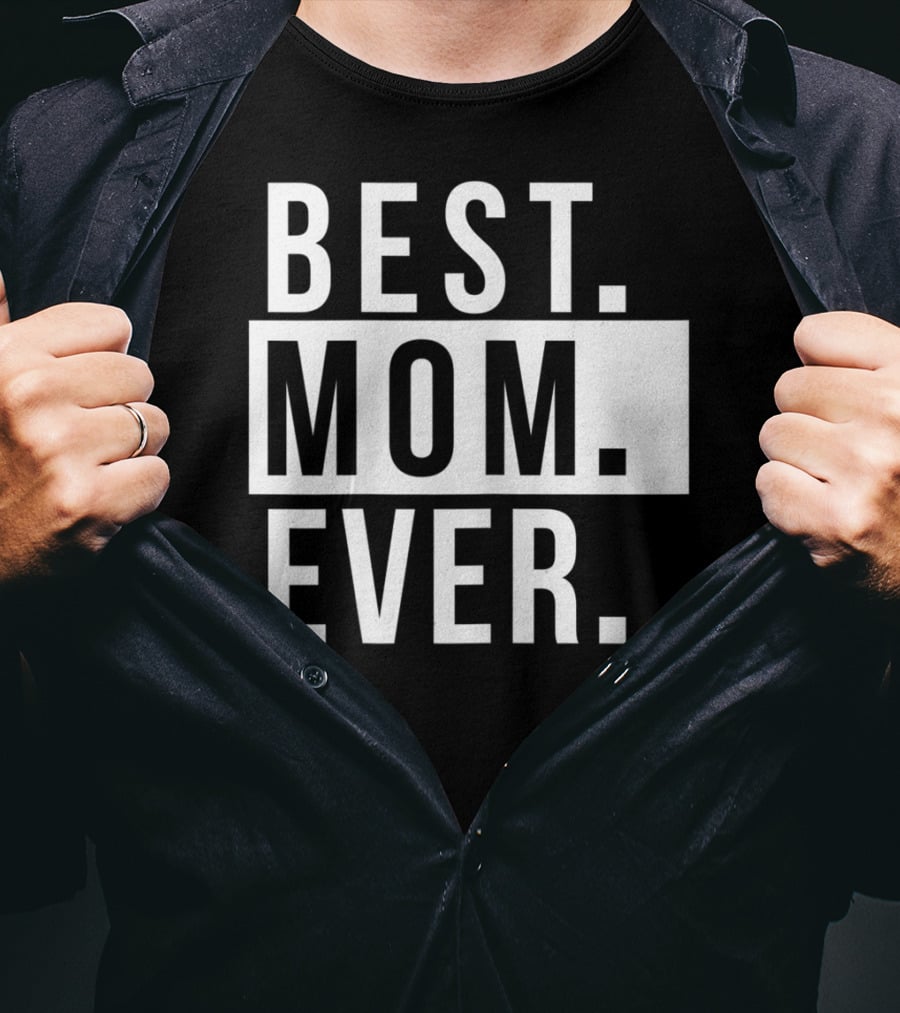 Best Mom Ever Quote Fun Mother T-Shirt
