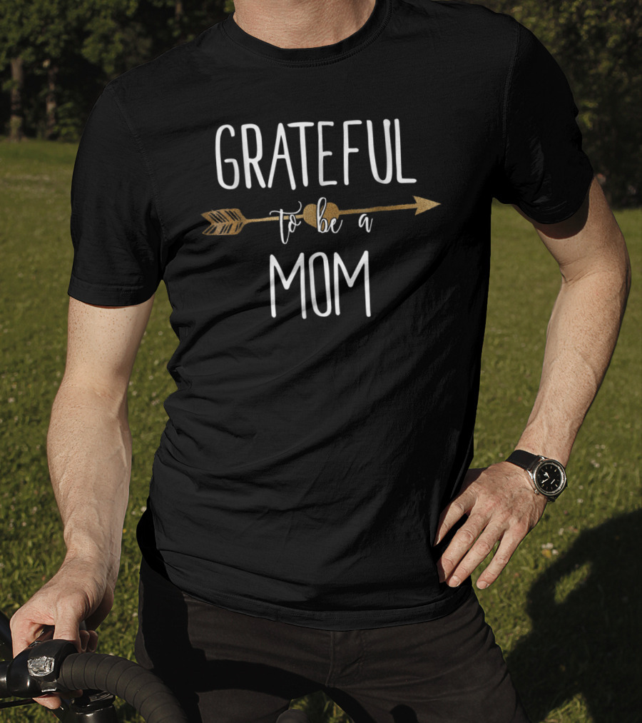 Grateful To Be A Mom Arrow T-Shirt