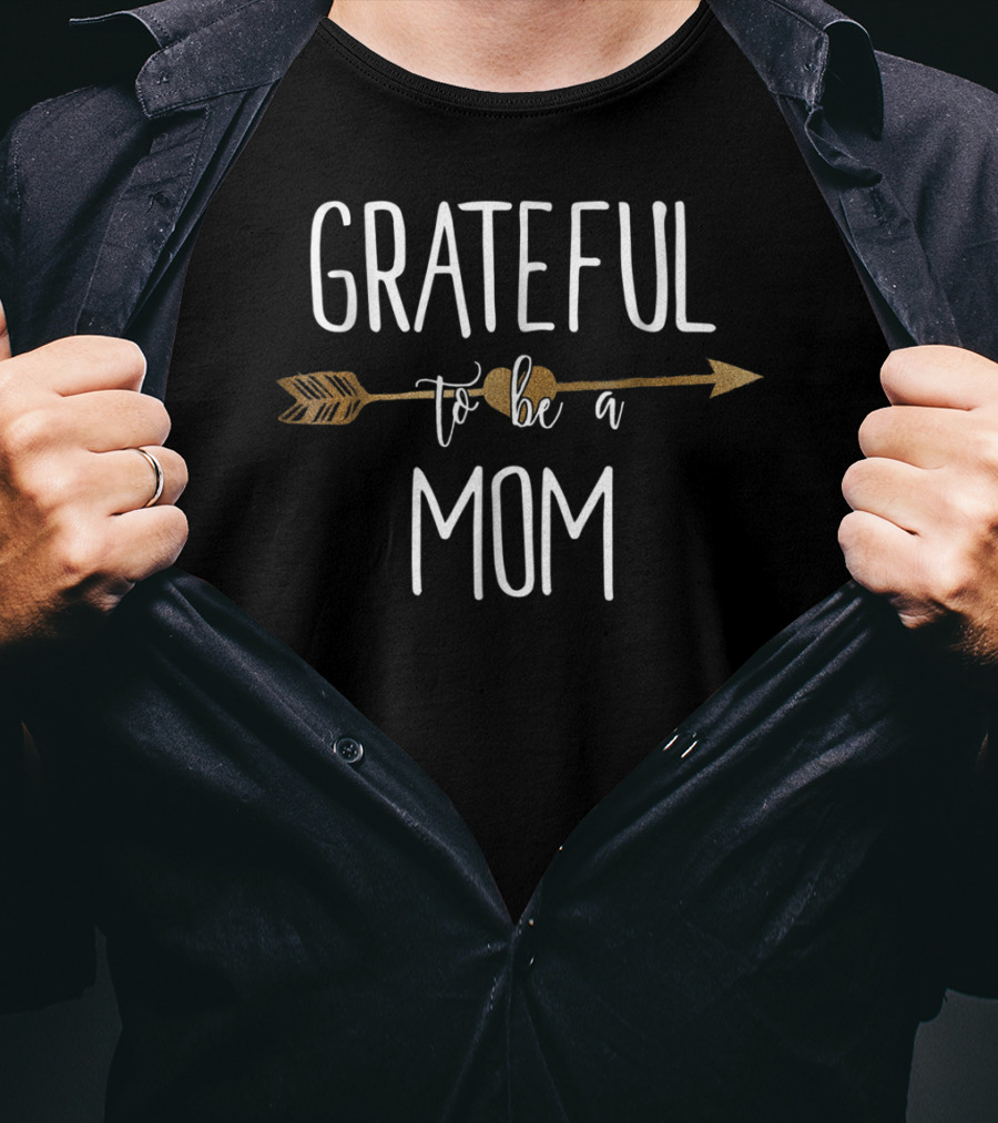 Grateful To Be A Mom Arrow T-Shirt