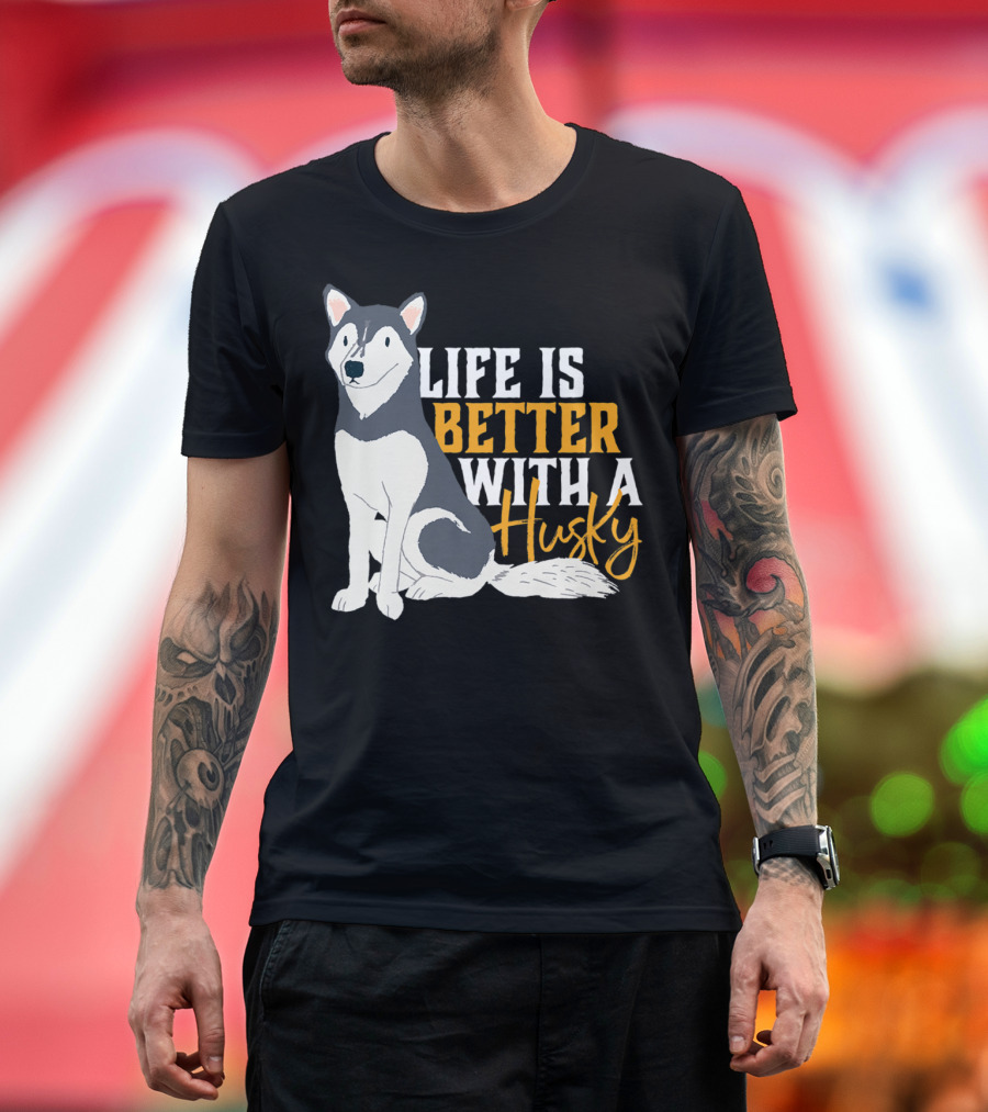 Life Is Better with a Cute Husky Dog Sibe Owner Mom T-Shirt