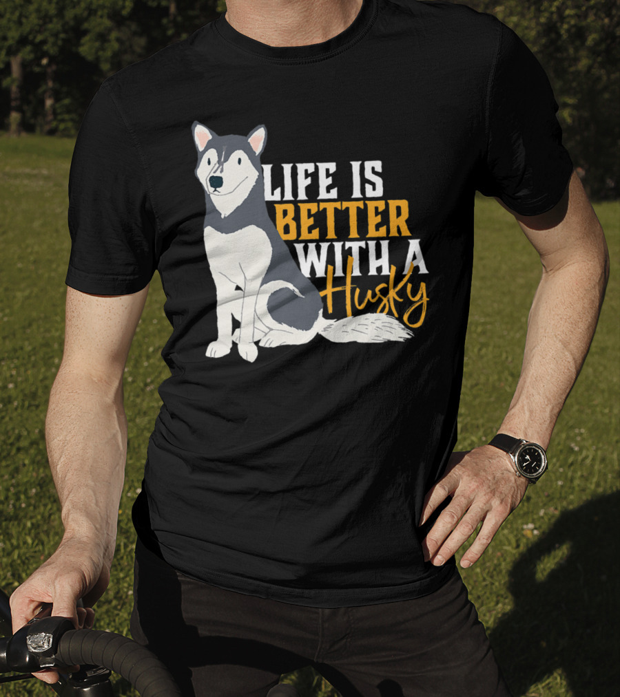 Life Is Better With A Cute Husky Dog Sibe Owner Mom T-Shirt