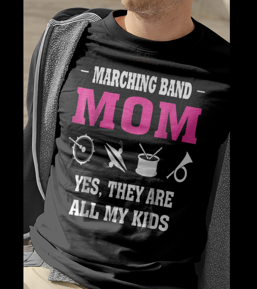 Marching Band Mom Yes They Are All My Kids T-Shirt