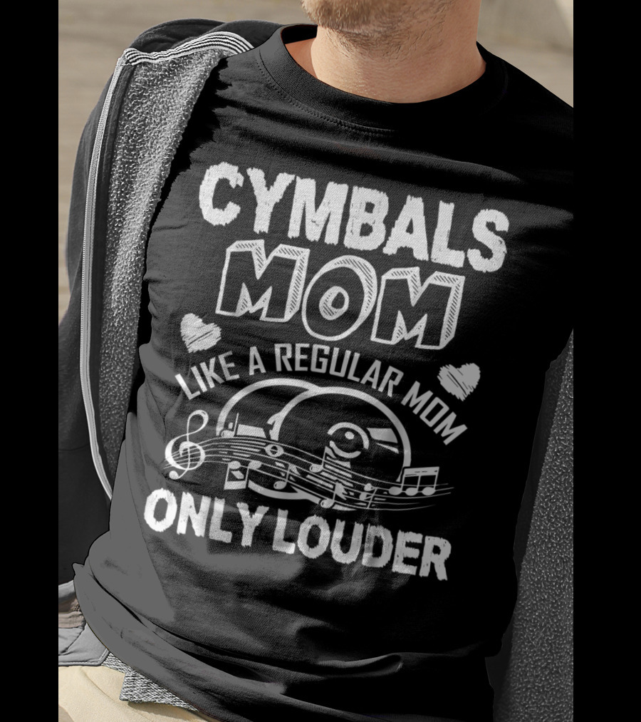 Cymbals Mom Like A Regular Mom Only Louder T-Shirt