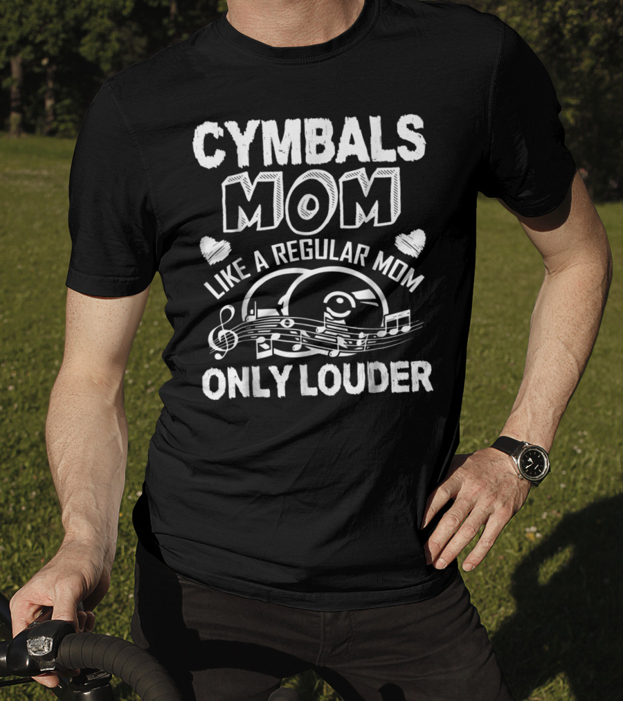 Cymbals Mom Like A Regular Mom Only Louder T-Shirt