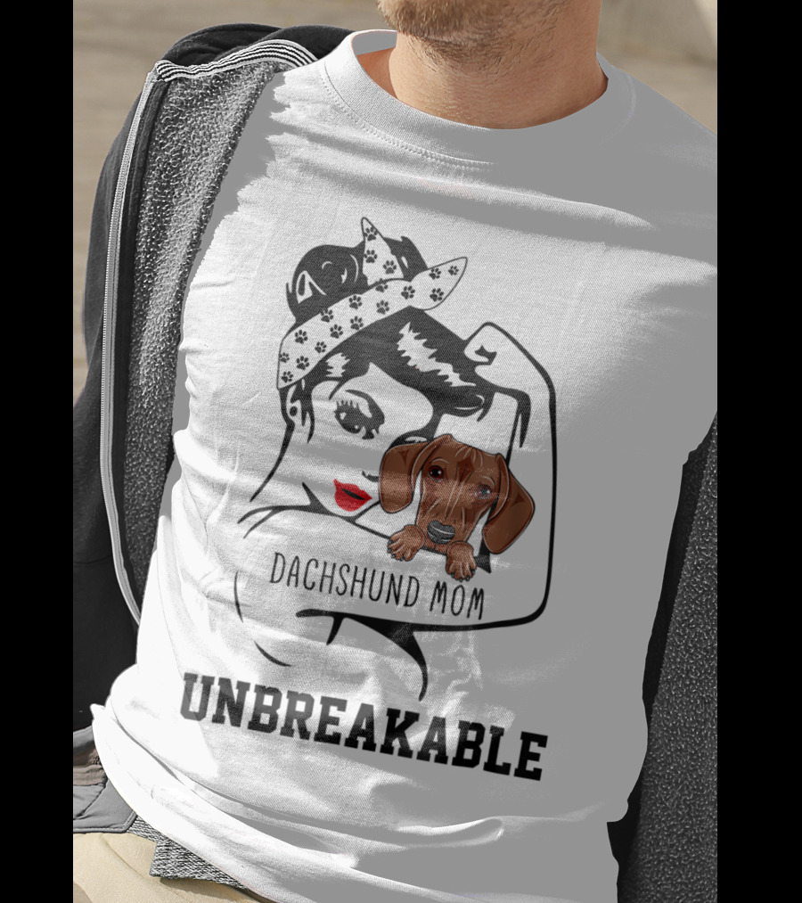 Dachshund Mom Unbreakable Woman With Love For Dog T-Shirt