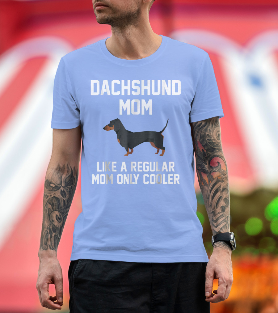 Dachshund Mom Like a Regular Mom Only Cooler T-Shirt