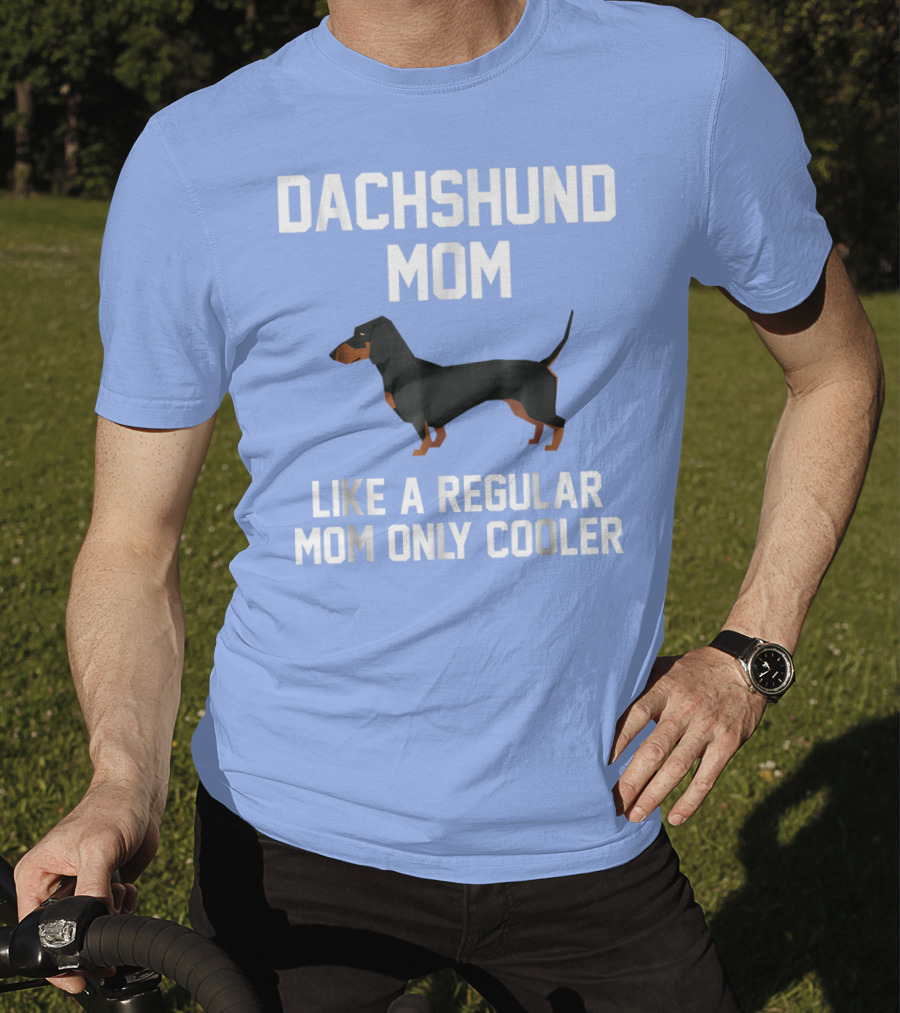 Dachshund Mom Like A Regular Mom Only Cooler T-Shirt