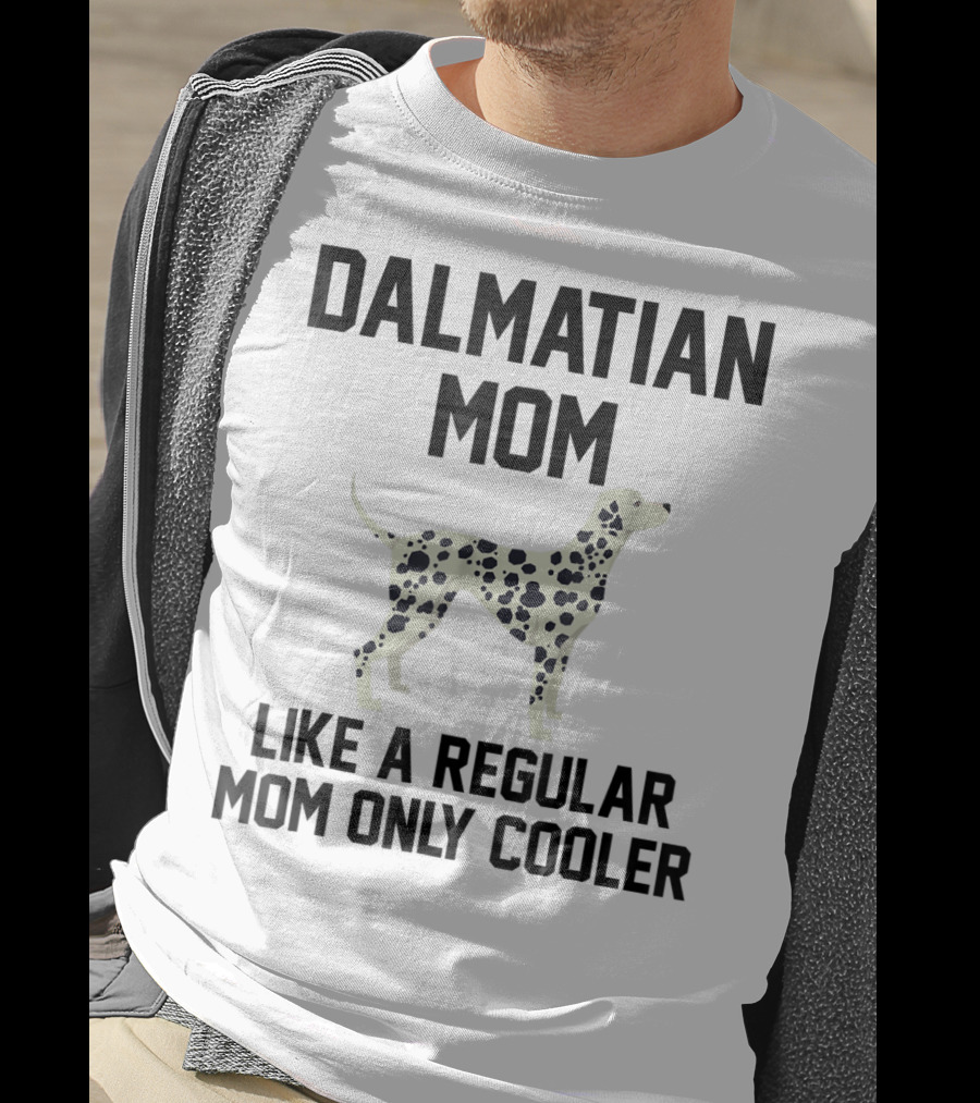 Dalmatian Mom Like A Regular Mom Only Cooler T-Shirt