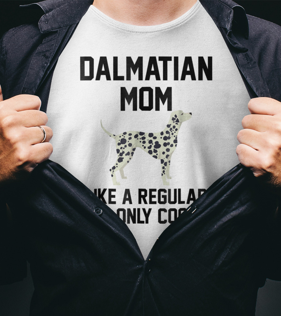 Dalmatian Mom Like A Regular Mom Only Cooler T-Shirt