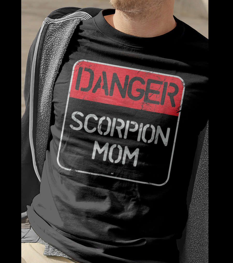 DANGER Scorpion Mom Sign Warning T-Shirt