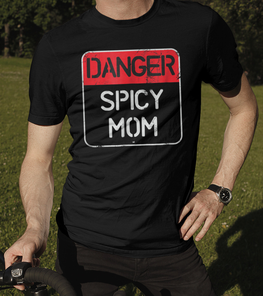 DANGER SPICY MOM Warning Sign T-Shirt