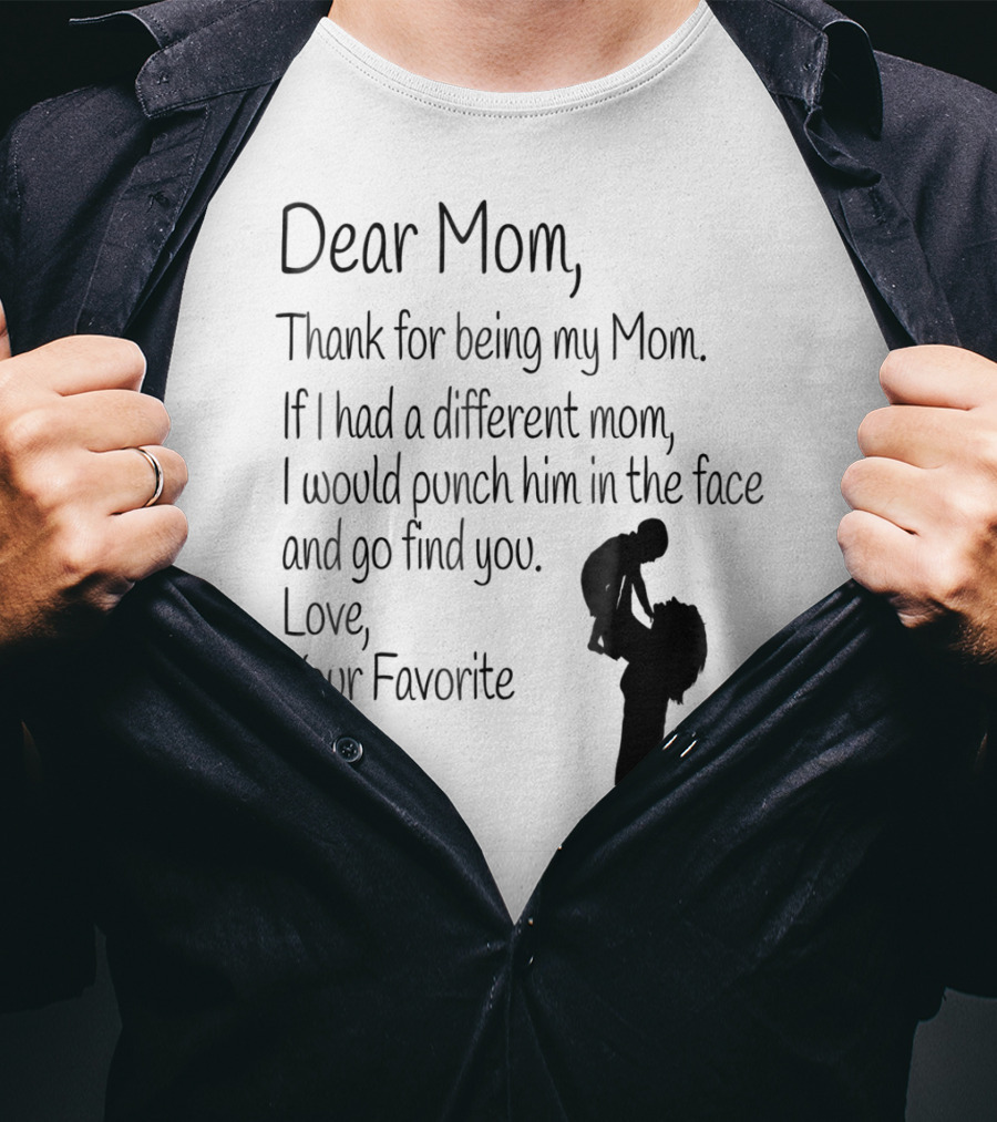 Dear Mom Thank For Being My Mom Love Your Favorite T-Shirt