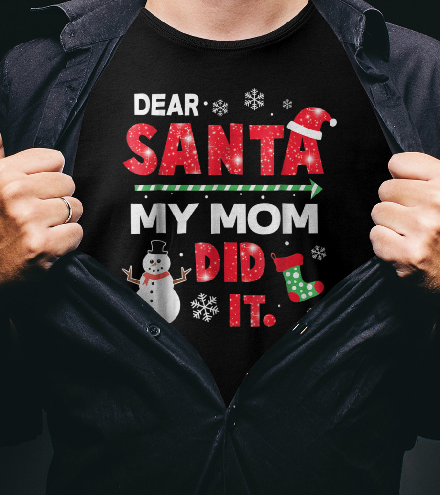 Dear Santa My Mom Did It Christmas Snowman Stocking Snowflake T-Shirt