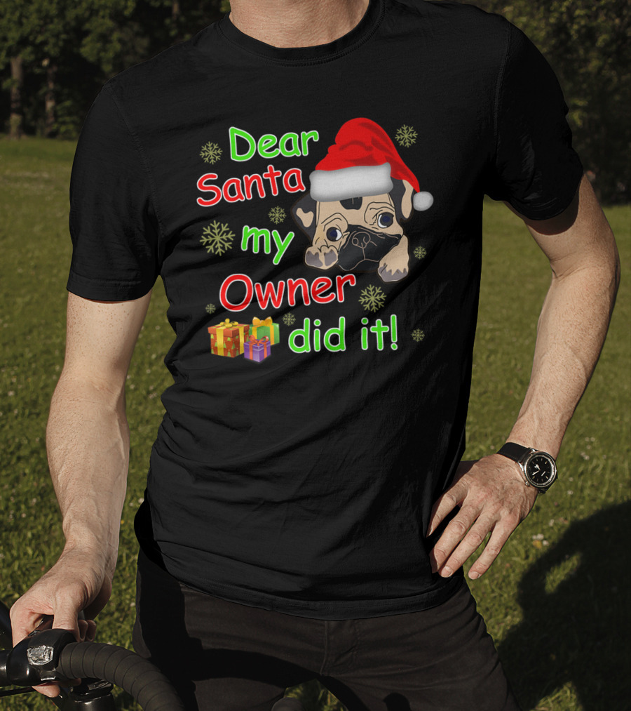 Dear Santa My Owner Did It Pug Santa Hat Snowflakes Presents T-Shirt
