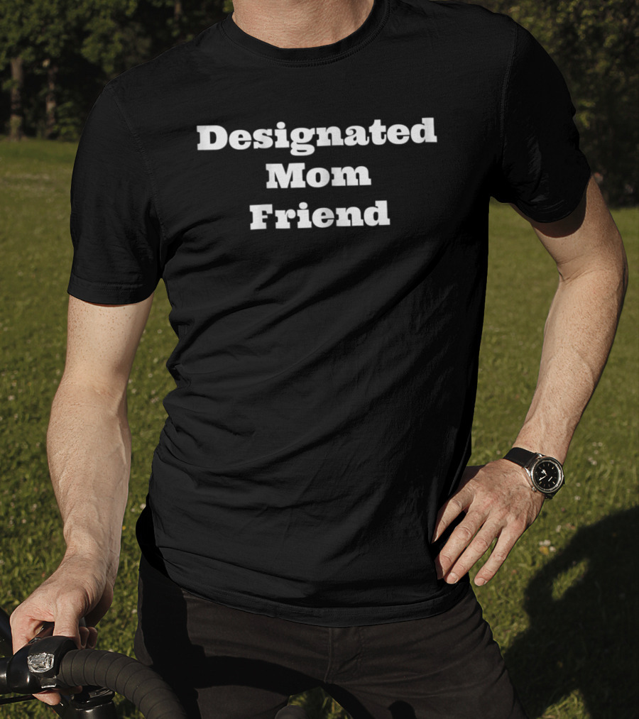 Designated Mom Friend Casual T-Shirt