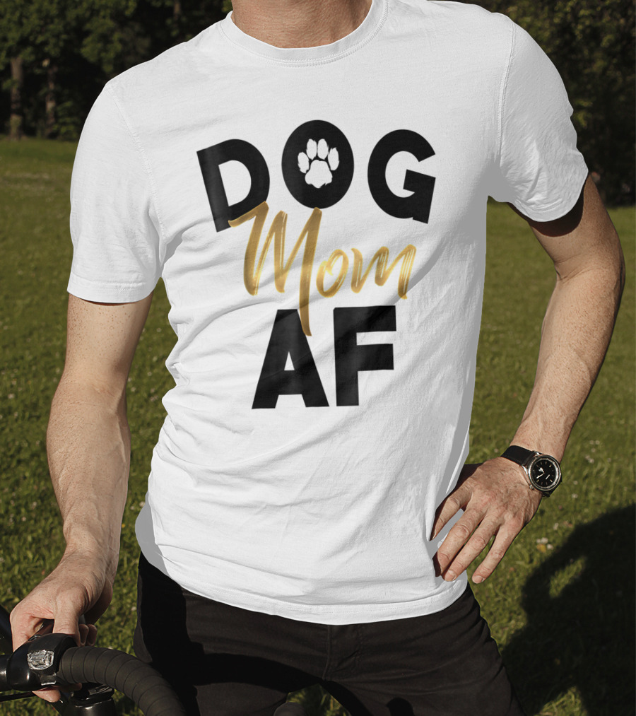 Dog Mom AF Paw Print Gold Text T-Shirt