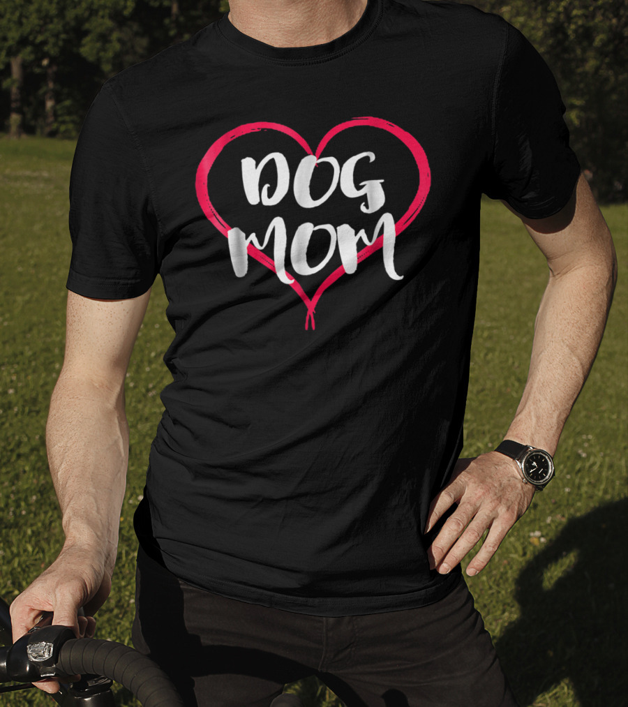 Dog Mom Heart Cute Funny Dog Lover Novelty T-Shirt