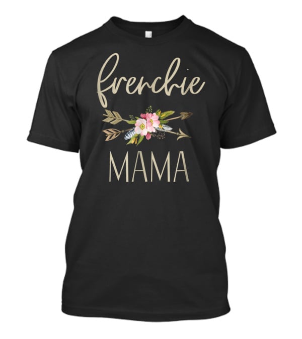 Frenchie Mama Blossoms Arrows T-Shirt