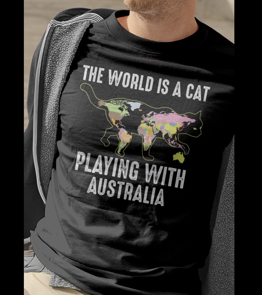 The World Is A Cat Playing With Australia Funny Kitten Cool T-Shirt