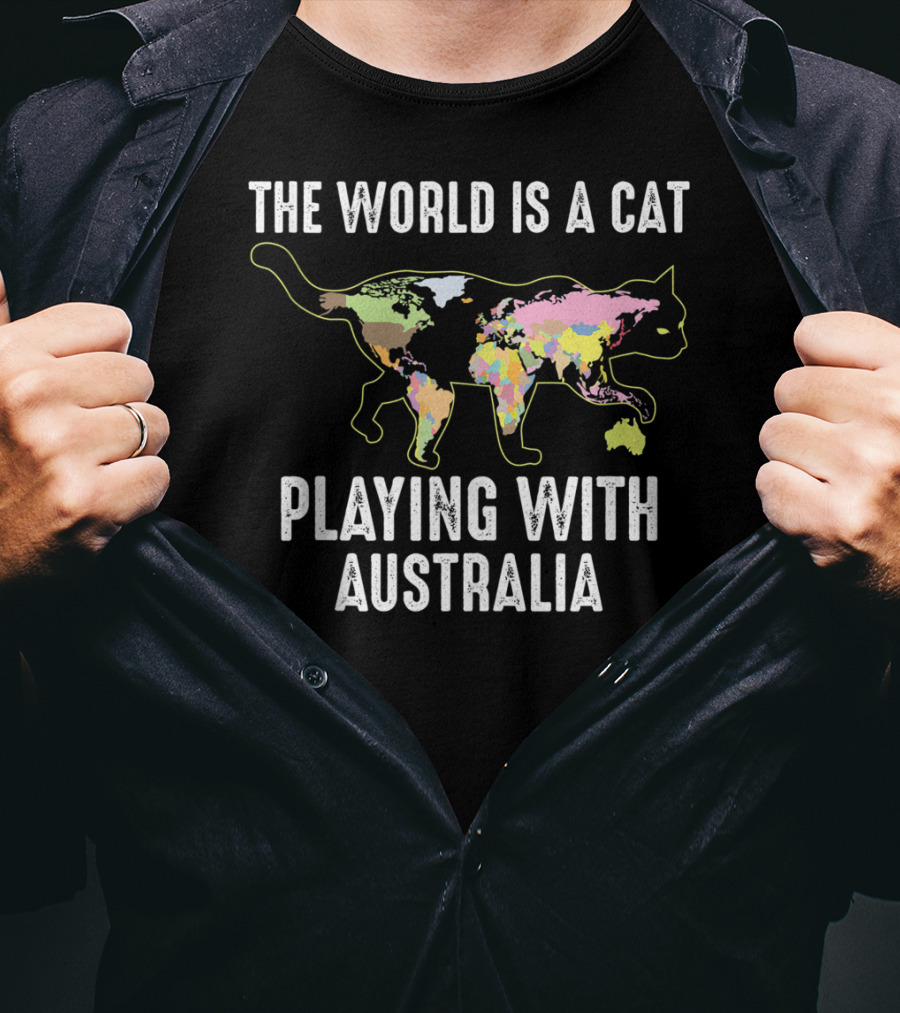 The World Is A Cat Playing With Australia Funny Kitten Cool T-Shirt