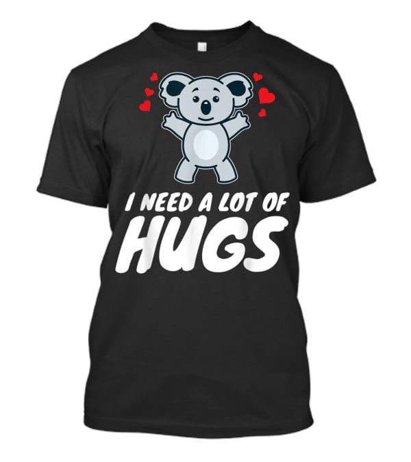 I Need A Lot Of Hugs Koala With Hearts Party Mood T-Shirt