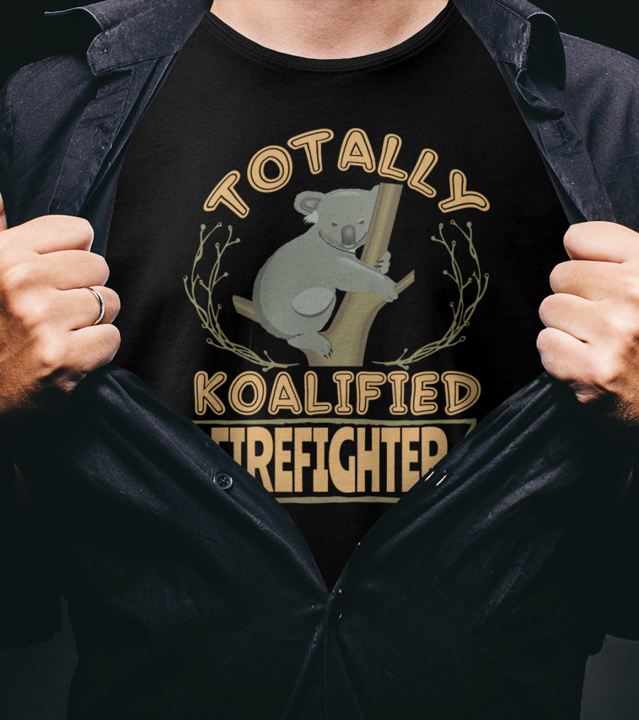 Totally Koalified Firefighter Koala T-Shirt