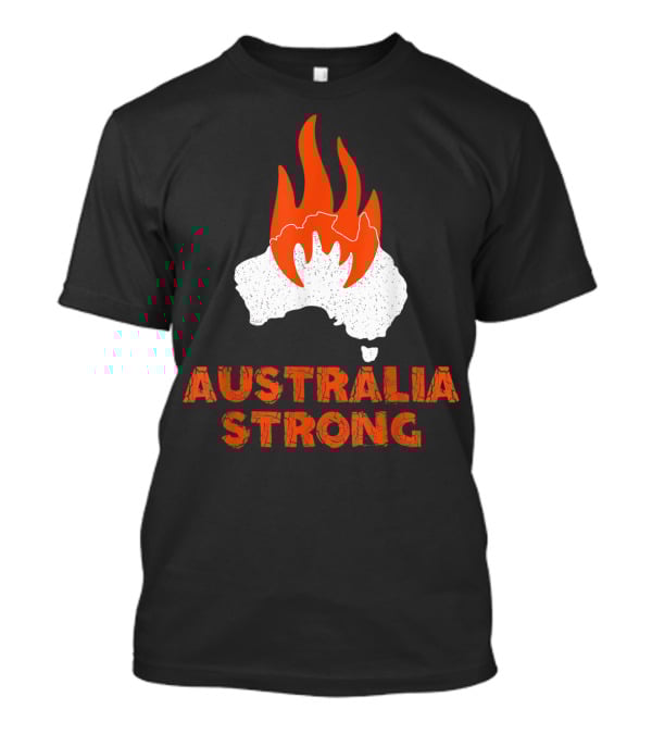 Australia Strong Fire Map Support Australia T-Shirt