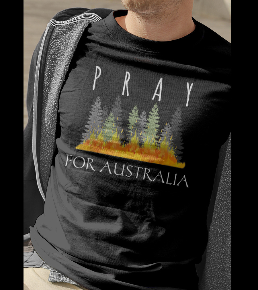 PRAY Solidarity For Australia Forest Fire Resilience And Support T-Shirt