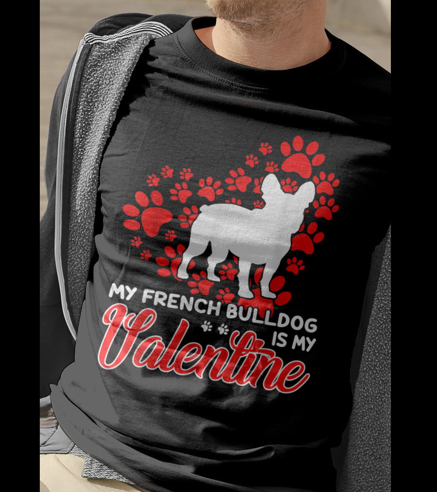 My French Bulldog Is My Valentine Paw Prints T-Shirt