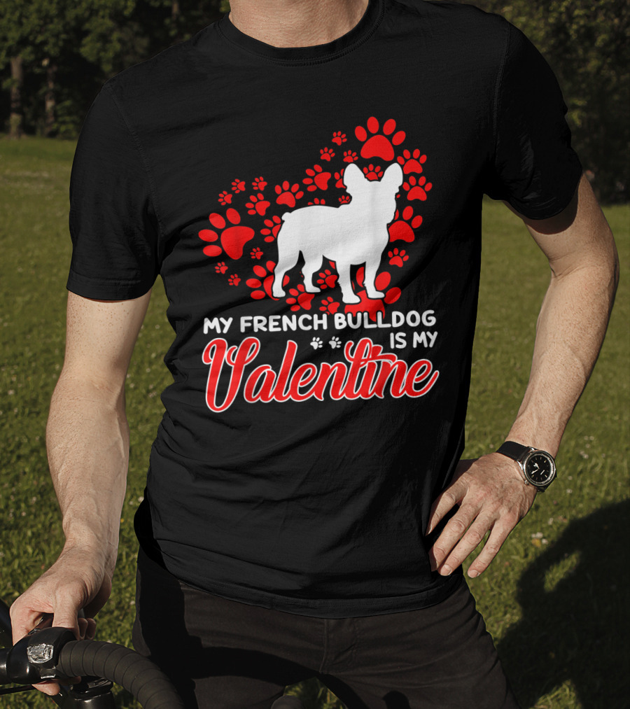 My French Bulldog Is My Valentine Paw Prints T-Shirt