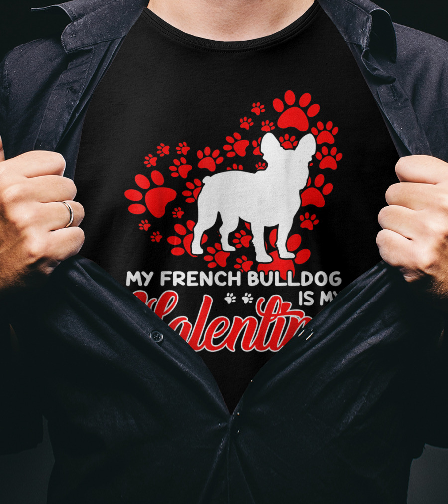 My French Bulldog Is My Valentine Paw Prints T-Shirt