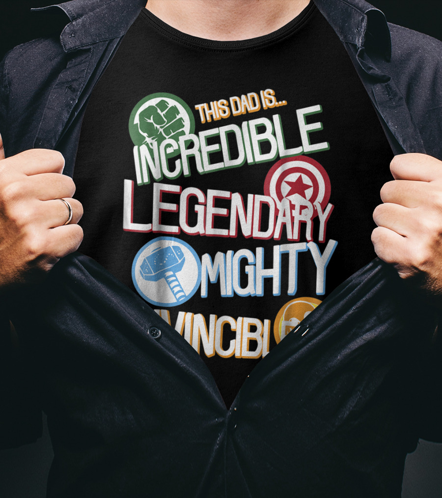 This Dad Is Incredible Legendary Mighty Invincible Marvel Avengers Father's Day T-Shirt