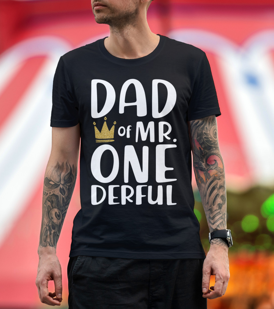 DAD of MR. ONE DERFUL Crown T-Shirt