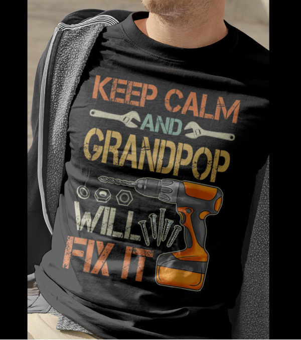 Keep Calm And Grandpop Will Fix It Drill And Wrenches Father's Day T-Shirt
