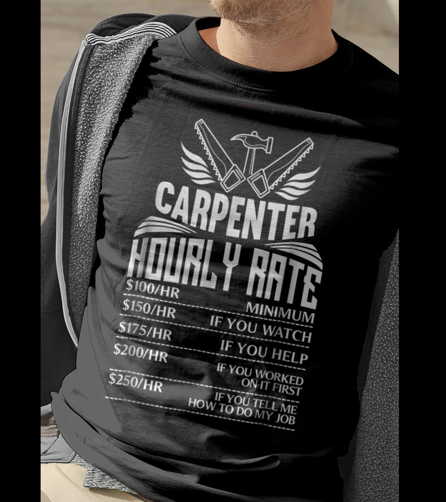 Carpenter Hourly Rate Minimum Watch Help Worked Job T-Shirt