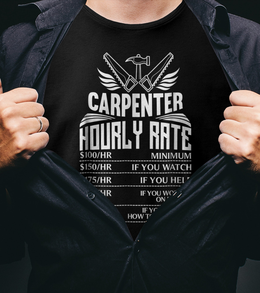 Carpenter Hourly Rate Minimum Watch Help Worked Job T-Shirt