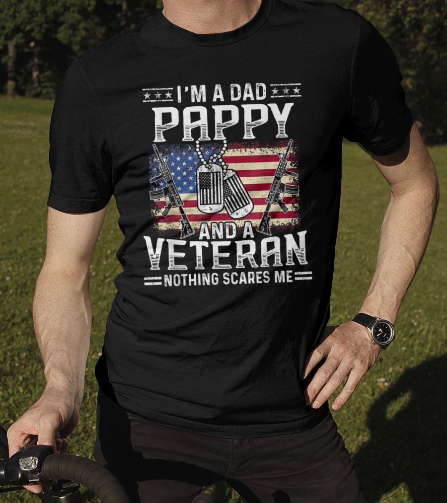 I'm A Dad Pappy And A Veteran Nothing Scares Me American Flag Dog Tags Guns T-Shirt