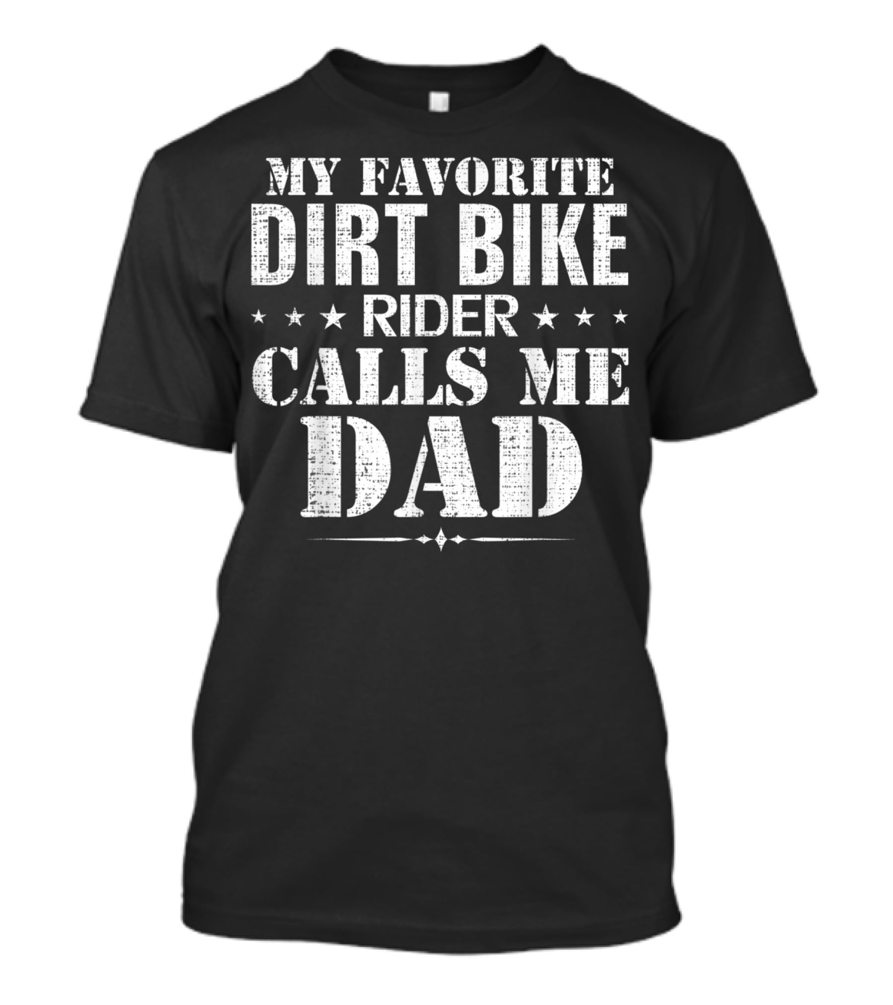 My Favorite Dirt Bike Rider Calls Me Dad T-Shirt