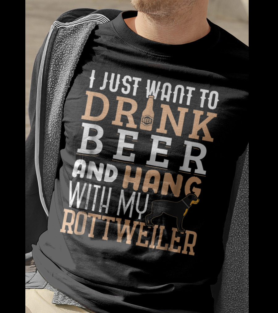 Rottweiler Dad I Just Want To Drink Beer And Hang With My Rottie Dog T-Shirt