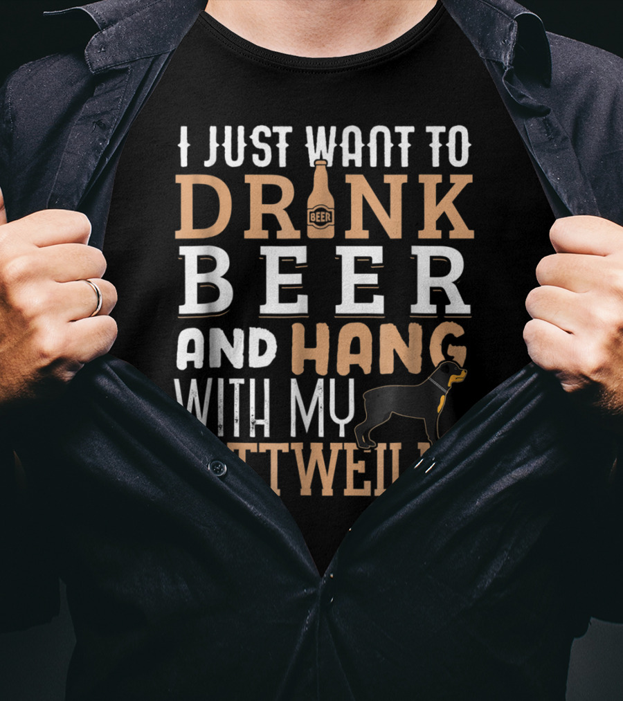 Rottweiler Dad I Just Want To Drink Beer And Hang With My Rottie Dog T-Shirt