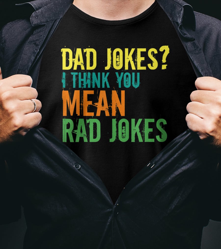 Dad Jokes I Think You Mean Rad Jokes Father's T-Shirt